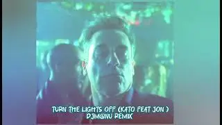 TURN THE LIGHTS OFF ( KATO FEAT JON) DjManu remix 