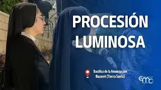 Procesi&oacute;n Luminosa en la Bas&iacute;lica de la Anunciaci&oacute;n | 31 enero 2026