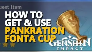 How to get & use Pankration Fonta Cup Genshin Impact