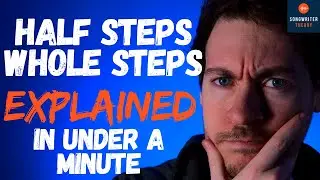 HALF STEPS and WHOLE STEPS Explained In Under A Minute For Songwriters