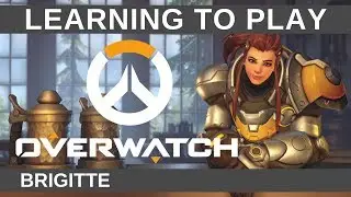 BEST GIRL // Learning Overwatch - Brigitte