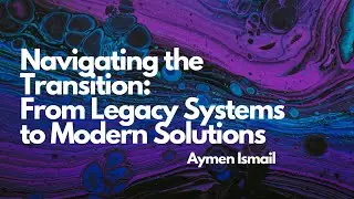 Navigating the Transition: From Legacy Systems to Modern Solutions