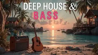 Deep House Guitar Chill Mix ~ Relaxing Instrumental Vibes & Tropical Study Music
