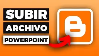 C&oacute;mo Subir un Archivo PowerPoint a un Blog de Blogger (2024)