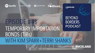 Beyond Borders Podcast Episode #43 - Temporary Importation Bonds