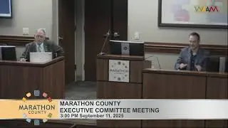 Marathon County Executive Committee Meeting - 9/11/2025