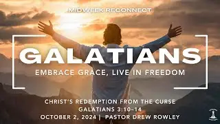 Christ&rsquo;s Redemption From the Curse | Galatians 3:10-14 | Pastor Drew Rowley