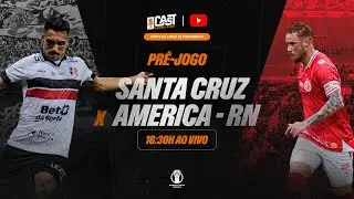 SANTA CRUZ X AM&Eacute;RICA-RN | S&Eacute;RIE D DO BRASILEIR&Atilde;O 2025 | PR&Eacute;-JOGO AO VIVO | CAST FC