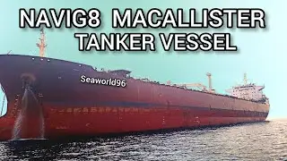 NAVIG8 MACALLISTER TANKER VESSEL || VLCC TANKER SHIP | MERCHANT NAVY TANKER VESSEL || SEAWORLD96