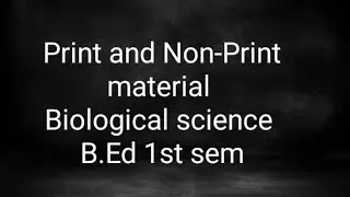 Print and non print materials ( Biological science) exam point of view complete notes ✅