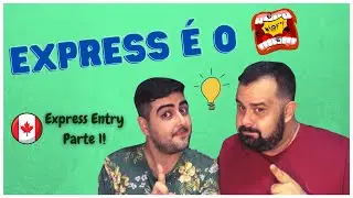 Imigrando para o Canadá via Express Entry | Parte 1