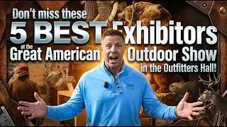 5 Outfitter Hall Exhibitors That STOLE the Show at the Great American Outdoor Show!