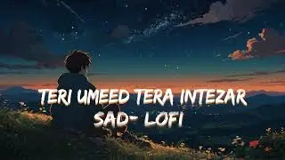 Teri Umeed Tera Intezar [slowed and reverb] -JalRaj | New Hindi Covers |90s Songs | New Lyrics
