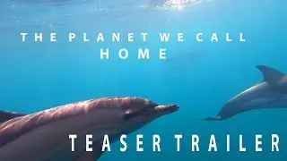 The Planet We Call Home | Teaser Trailer 2