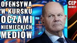 CEP Niemcy | Co piszą niemieckie media o specjalnej operacji kurskiej. Co m&oacute;wią politycy.