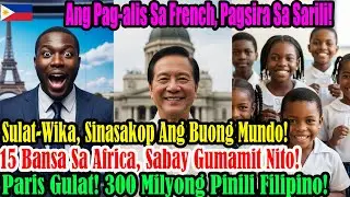 Nakagugulat: 15 bansa sa Aprika pumili ng Sulat-Wika, simula ng kalayaan mula sa Pranses ngayon dito