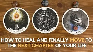 How to Heal and Finally Move to The Next Chapter of Your Life ✨😇 ❤️&zwj;🩹✨ | Pick A Card
