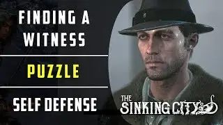 Finding a Witness | Puzzle | Self Defense | The Sinking City