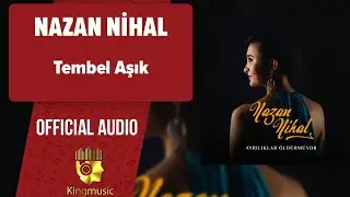 Nazan Nihal - Tembel Aşık - ( Official Audio )