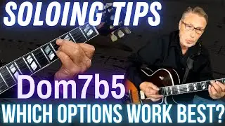 Soloing Tips Over Dom7b5 | Which Options Work Best For Me | Jazz Guitar Soloing Lesson