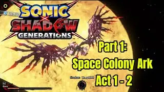 Space Colony Ark | Sonic X Shadow Generation | Part 1