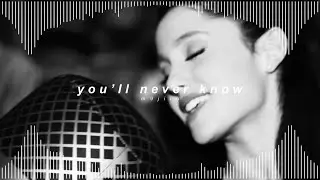 ariana grande - you’ll never know ( 𝘀𝗽𝗲𝗱 𝘂𝗽 + 𝗿𝗲𝘃𝗲𝗿𝗯 )