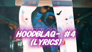 HOODBLAQ - #4  (Lyrics)