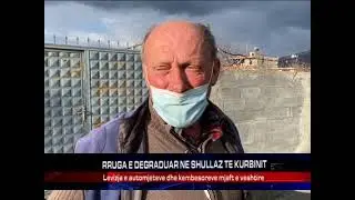 RRUGA E DEGRADUAR NE SHULLAZ TE KURBINIT