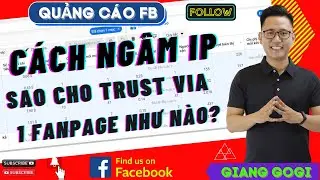 Facebook Ads - C&aacute;ch Ng&acirc;m IP Sao Cho Đ&uacute;ng C&aacute;ch để tạo Trust Via | Giang Gogi