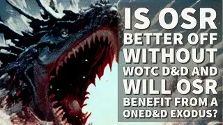 Нужен ли D&D WotC и принесет ли OneD&D Apocalypse пользу OSR?