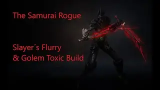 Wolcen 1.1.6.9 The Samurai Rogue. Slayer&acute;s Flurry & Golem Toxic Build