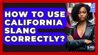How To Use California Slang Correctly? - SlangXplained