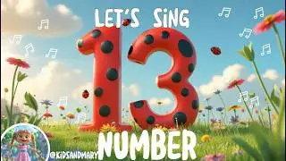 Number 13 Song for Kids 🎵 | Fun Counting & Learning! #kidsmusic #kidssong #learntocount #kids
