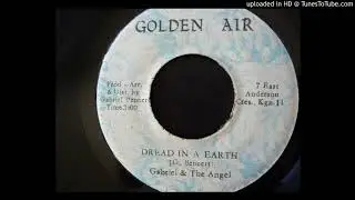 Gabriel & The Angel - Dread In A  Earth / Version - Golden Air 7