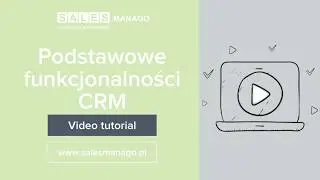 Podstawowe funkcjonalności CRM