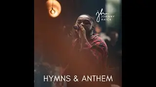 Hymns and Anthem - Johnny Haick x Ranza Hammond (ft. God is with us, The Cloud of Glory, Great I am)