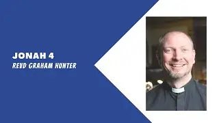 Lent Sermon Series: Jonah 4 // Revd Graham Hunter