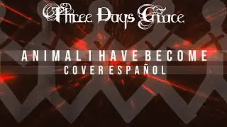 ▶ANIMAL I HAVE BECOME - COVER ESPAÑOL - (@ThreeDaysGrace)◀