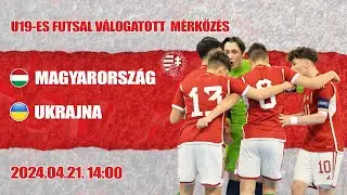 U19 futsal felkészülési mérkőzés: Magyarország - Ukrajna (2024.04.21, stream)