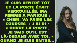 Je suis rentré tôt à la maison et la porte était verrouillée. Ma femme a paniqué : « Chéri, va faire