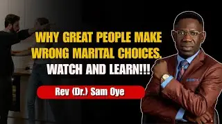 Why Great People Make Wrong Marital Choices | Rev Sam Oye