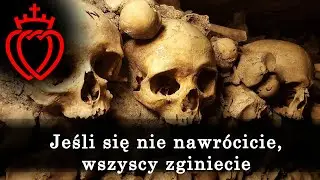 Jeśli się nie nawrócicie, wszyscy zginiecie