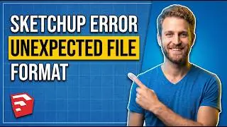 SketchUp Error Unexpected File Format (Easy Fix Guide)