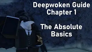 DEEPWOKEN GUIDE | CHAPTER 1 | THE ABSOLUTE BASICS