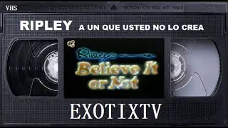 Canal INFINITO - THE RIPLEY - A Un Que Usted No Lo Crea 1 - #exotixtv