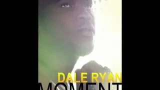 Dale Ryan - Moment [New 2012 Release]
