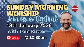 Sunday Morning live from Central, 18th January 2026 at 10.30am with Tom Rutter