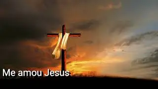 Me amou Jesus