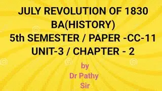 JULY REVOLUTION OF 1830 I BA I HISTORY ICC 11 I UNIT 3 I CHAPTER 2 I by Dr Pathy sir@pathyeducation