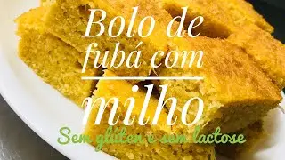 BOLO DE FUBÁ COM MILHO ( Sem glúten e sem lactose)